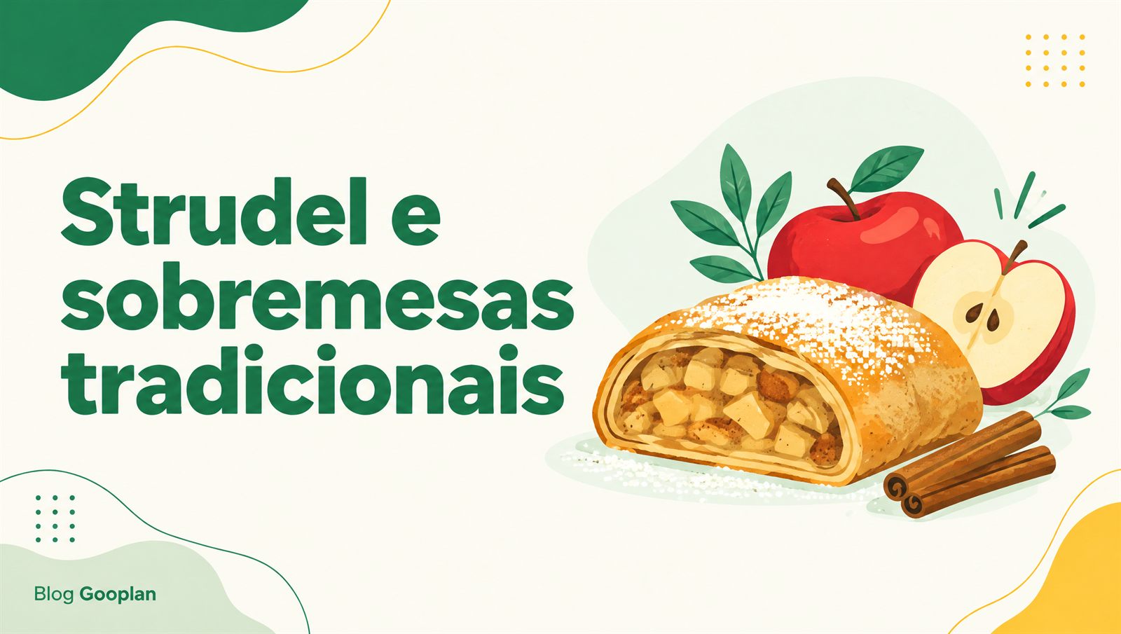 Strudel de maçã e outras sobremesas tradicionais: guia para quem ama doce