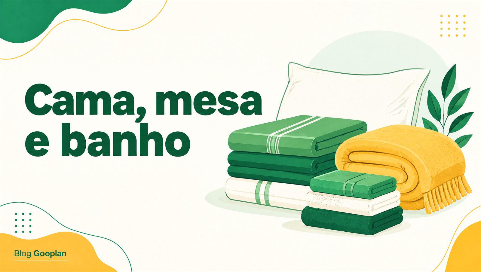 Jogo de lençol, manta e toalhas: como escolher cama, mesa e banho sem erro